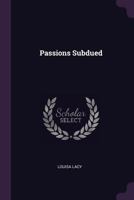 Passions Subdued 1378317556 Book Cover