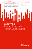 Society 5.0: Journey Towards a Human-Centric World (SpringerBriefs in Applied Sciences and Technology) 3032221633 Book Cover