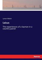 Laicus, or, The Experiences of a Layman in a Country Parish 154688680X Book Cover