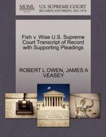 Fish v. Wise U.S. Supreme Court Transcript of Record with Supporting Pleadings 127024177X Book Cover