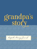 Grandpa's Story - A Guided, Keepsake Memory Journal (Deluxe, Hardcover Edition) 1441345051 Book Cover