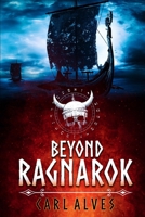 Beyond Ragnarok: A Post Apocalyptic Fantasy Thriller B0CZ6TL6ZG Book Cover