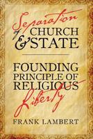 Separation of Church and State: Founding Principle of Religious Liberty 0881464775 Book Cover