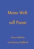 Meine Welt voll Poesie: Neue Gedichte 3746024943 Book Cover