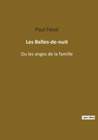 Les Belles de Nuit, Ou Les Anges de La Famille: Drame En Cinq Actes Et Neuf Tableaux 149273523X Book Cover