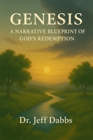 Genesis: A Narrative Blueprint of God's Redemption B0H27J5MYZ Book Cover