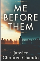 Me Before Them 1520649576 Book Cover