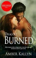 Burned (Dragos, Book 1): (Includes Bonus short Christmas story Burned Beneath the Mistletoe: Dragos 1.5) 1492947571 Book Cover