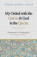 My Ordeal with the Qur'an and Allah in the Qur'an: A Journey from Faith to Doubt 1530470064 Book Cover