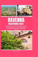 RAVENNA REISEFÜHRER 2024: Entdecken Sie Ravenna: Umfassender Leitfaden zur Reiseplanung, Unterkunft, Reisezeit und Verwendung italienischer Redewendungen in Ravenna (German Edition) B0CWXRJDJ6 Book Cover