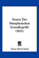 System der metaphysischen Grundbegriffe, 1852 1104907666 Book Cover
