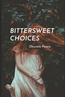 Bittersweet Choices: In honor of mankind's journey B08GVGC6JX Book Cover