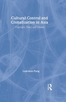 Cultural Control and Globalization in Asia: Copyright, Piracy and Cinema 0415426898 Book Cover