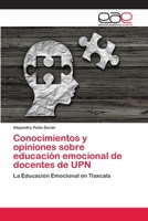 Conocimientos y opiniones sobre educación emocional de docentes de UPN 6202257571 Book Cover
