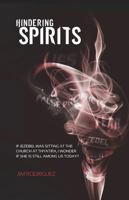 Hindering Spirits: If Jezebel Was Sitting At The Church At Thyatira, I Wonder If She Is Still Among Us Today? 1733349405 Book Cover