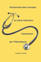 Dictionnaire des Concepts en Soins Infirmiers Classement par thématiques (French Edition) B0DX9YNTTV Book Cover
