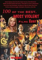 One Hundred of the Best, Most Violent Films Ever 1530660866 Book Cover