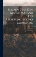 Skizzen Über Den Kulturzustand Des Regierungsbezirks Merseburg; Volume 3 1021858994 Book Cover