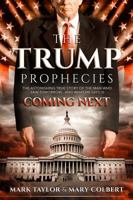 The Trump Prophecies: The Astonishing True Story of the Man Who Saw Tomorrow...and What He Says Is Coming Next: UPDATED AND EXPANDED 0998142670 Book Cover