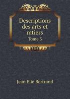 Descriptions Des Arts Et Mtiers Tome 3 5518958196 Book Cover