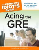 The Complete Idiot's Guide to Acing the GRE (Complete Idiot's Guide to) 1592575153 Book Cover