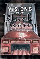 Visions of the Black Heaven 1479795054 Book Cover