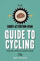 The Short-Attention-Span Guide to Cycling: Only What You Need to Know 0991010302 Book Cover