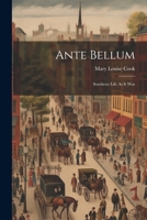 Ante Bellum: Southern Life As It Was 1022099221 Book Cover