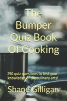 The Bumper Quiz Book Of Cooking: 250 quiz questions to test your knowledge of the culinary arts! B0F2FH1LRZ Book Cover