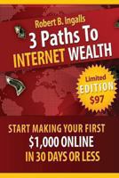 3 Paths to Internet Wealth 1470178796 Book Cover