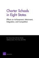 Charter Schools in Eight States: Effects on Achievement, Attainment, Integration, and Competition 0833046934 Book Cover