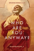 Who Are You Anyway?: Exploring Exodus 34:6-7 1098377893 Book Cover