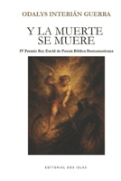 Y LA MUERTE SE MUERE: IV PREMIO REY DAVID DE POESÍA BÍBLICA IBEROAMERICANA (Spanish Edition) B0G1S6YY2V Book Cover