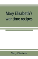 Mary Elizabeth's War Time Recipes (Large Print Edition) 1165597683 Book Cover