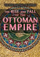 The Rise and Fall of the Ottoman Empire 1499463448 Book Cover