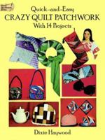 Quick-and-Easy Crazy Quilt Patchwork: With 14 Projects 0486271064 Book Cover