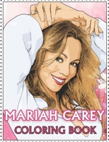 Mariah Carey Coloring Book: Coloring Book for All Fans of Mariah Careywith Fun, Easy and Relaxing Design B08P1KLS21 Book Cover