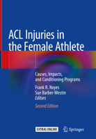 ACL Injuries in the Female Athlete: Causes, Impacts, and Conditioning Programs 3662508591 Book Cover