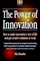 The Power of Innovation: How to Make Innovation a Way of Life & How to Put Creative Solutions to Work 0273613626 Book Cover