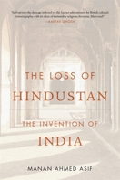 The Loss of Hindustan: The Invention of India 0674292332 Book Cover