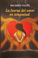 La fuerza del amor en tempestad 1542391210 Book Cover