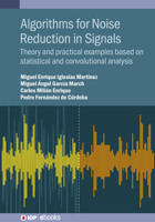 Algorithms for Noise Reduction in Signals: Theory and Practical Examples Based on Statistical and Convolutional Analysis 0750335890 Book Cover