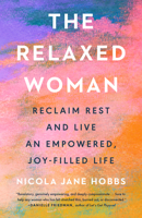 The Relaxed Woman: Reclaim Rest and Live an Empowered, Joy-Filled Life 0593719301 Book Cover