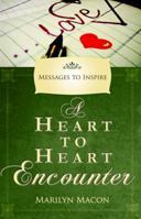 A Heart to Heart Encounter: Messages to Inspire 0991585607 Book Cover