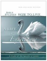 Bibles Studies How to Live a Life of Excellence 093855834X Book Cover