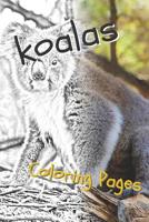 Koala Coloring Pages: Beautiful Drawings for Adults Relaxation and for Kids 1090508352 Book Cover