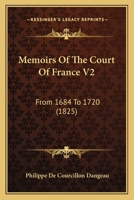 Memoirs Of The Court Of France V2: From 1684 To 1720 1166332128 Book Cover