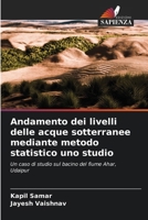 Andamento dei livelli delle acque sotterranee mediante metodo statistico uno studio (Italian Edition) 6630258002 Book Cover