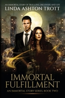 Immortal Fulfillment: An Immortal Story of True Love, Discovery, and Life 1778113133 Book Cover