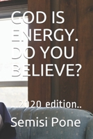 God Is Energy. Do You Believe?: ...2020 edition.. 1988511984 Book Cover